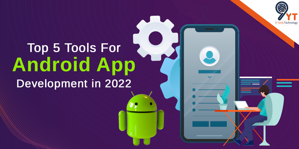  Top 5 Tools For Android App Development in 2022